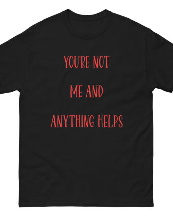 Corey Scherer You're Not Me and Anything Helps Unisex classic tee
