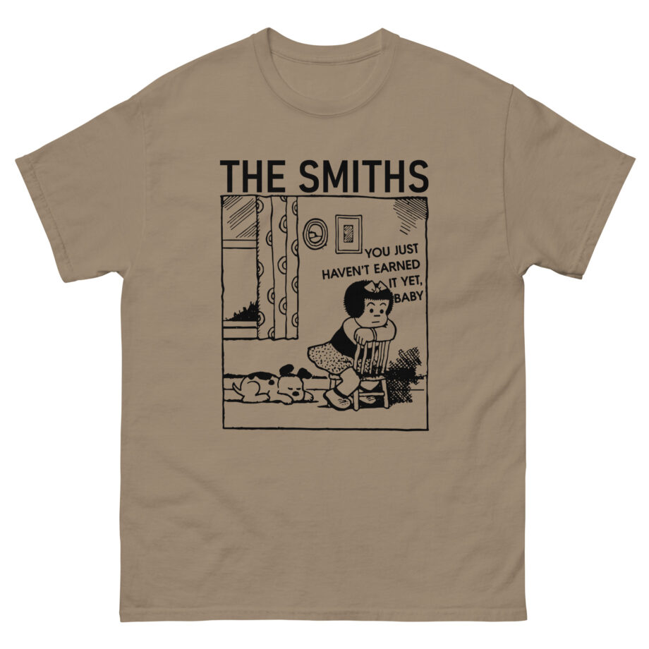 The Smiths You Just Haven't Earned It Yet Unisex classic tee