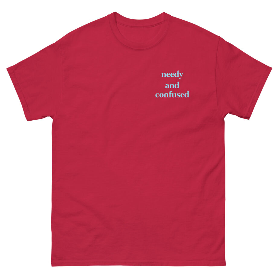 Clinton Kane Needy and Confused Unisex classic tee