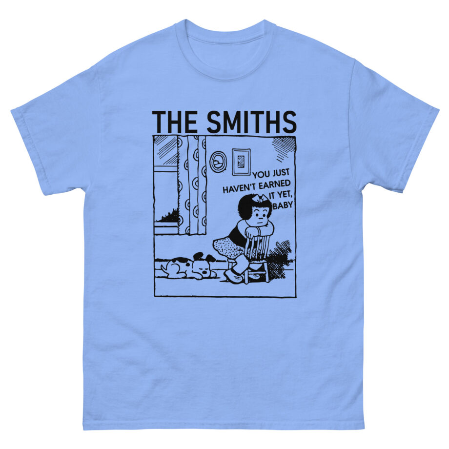 The Smiths You Just Haven't Earned It Yet Unisex classic tee