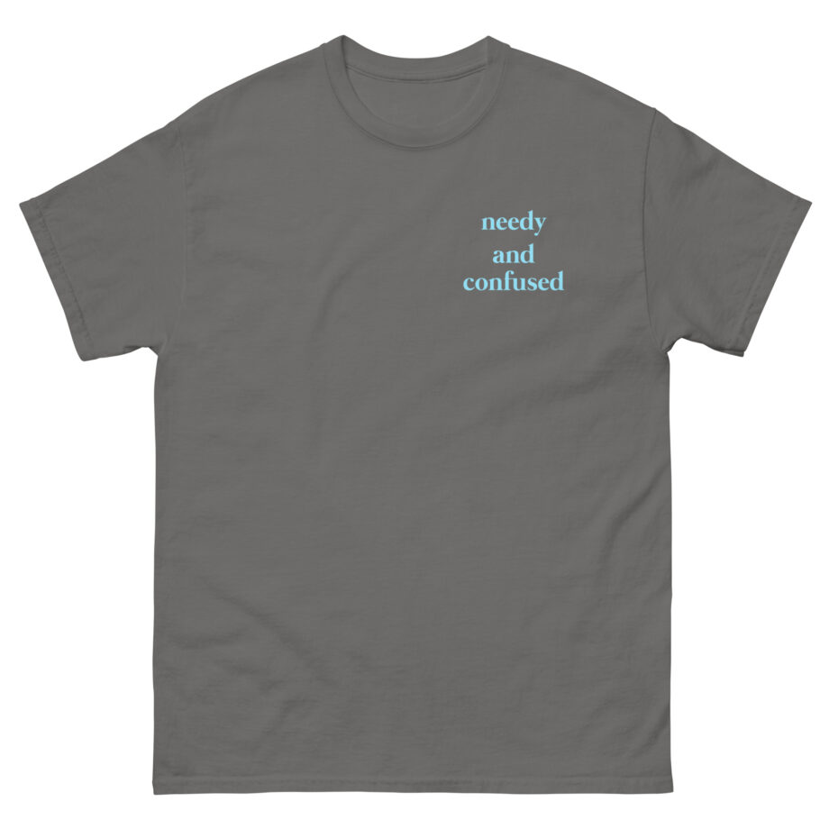 Clinton Kane Needy and Confused Unisex classic tee