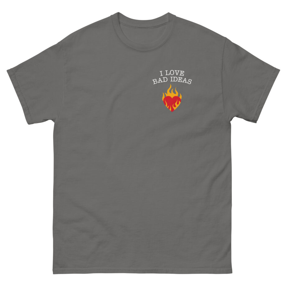 I Love Bad Ideas Unisex classic tee