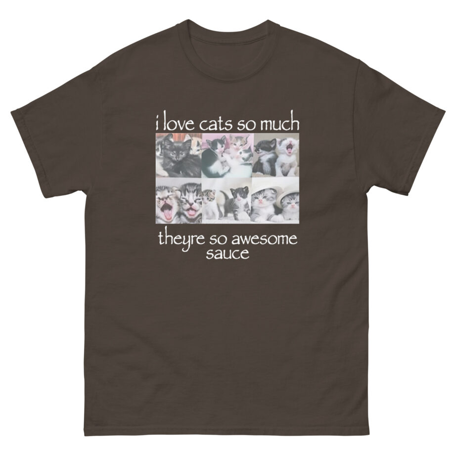 Osamason I Love Cats So Much Theyre So Awesome Sauce Unisex classic tee