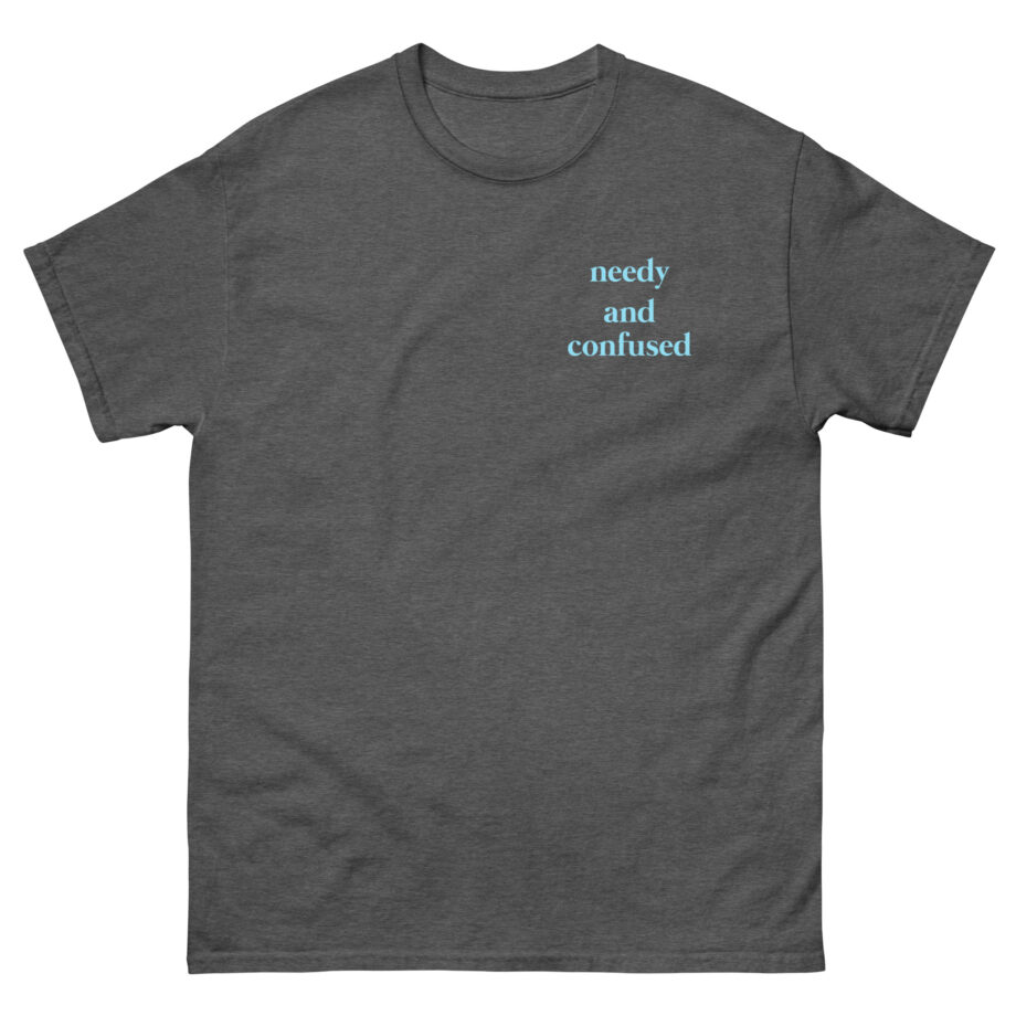 Clinton Kane Needy and Confused Unisex classic tee