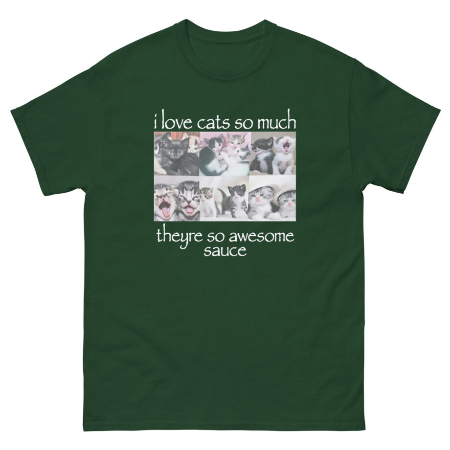Osamason I Love Cats So Much Theyre So Awesome Sauce Unisex classic tee
