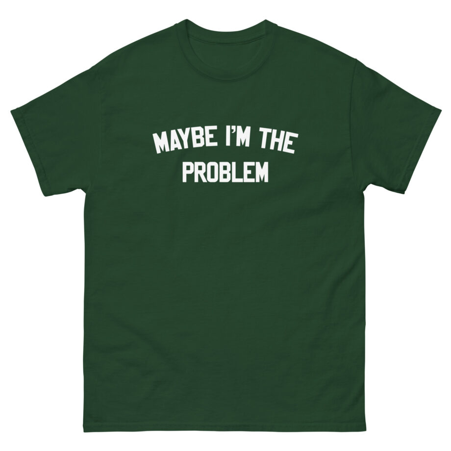 Boston Manor Maybe I’m the Problem Unisex classic tee