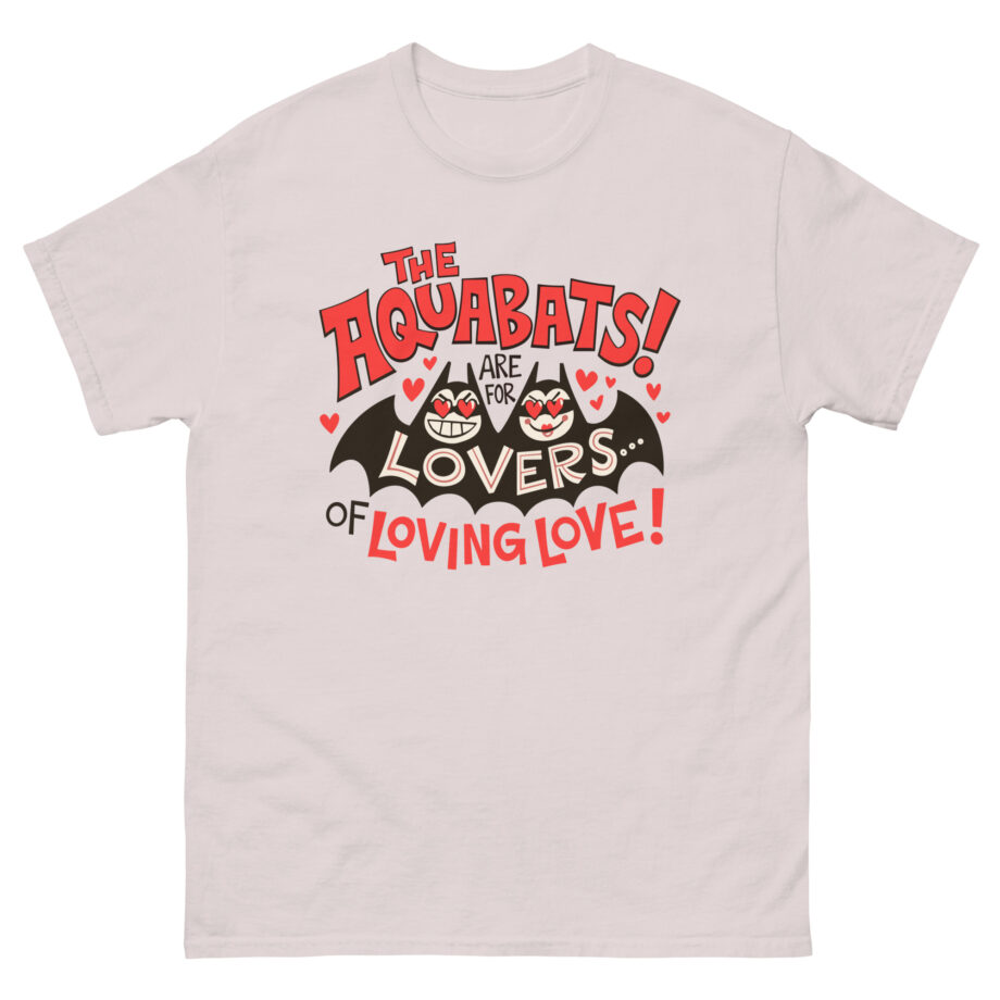 The Aquabats Are for Lovers...of Loving Love! Unisex classic tee