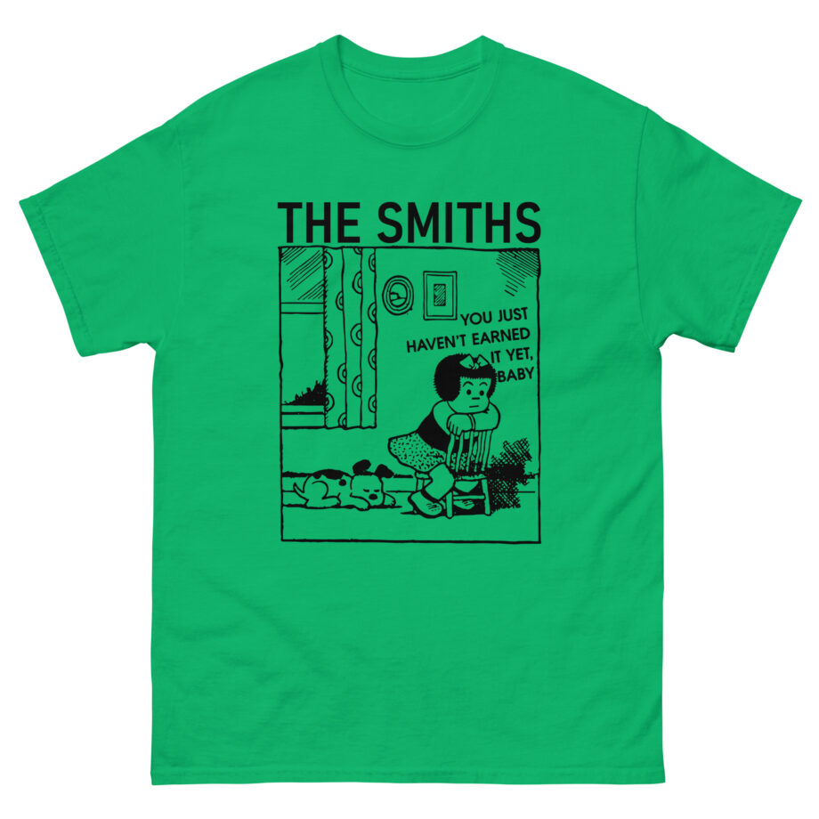 The Smiths You Just Haven't Earned It Yet Unisex classic tee