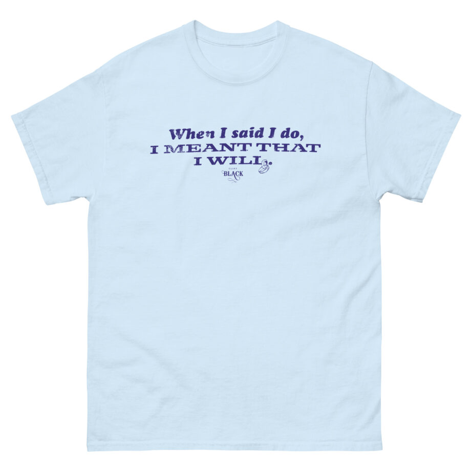 Clint Black When I Said I Do Unisex classic tee