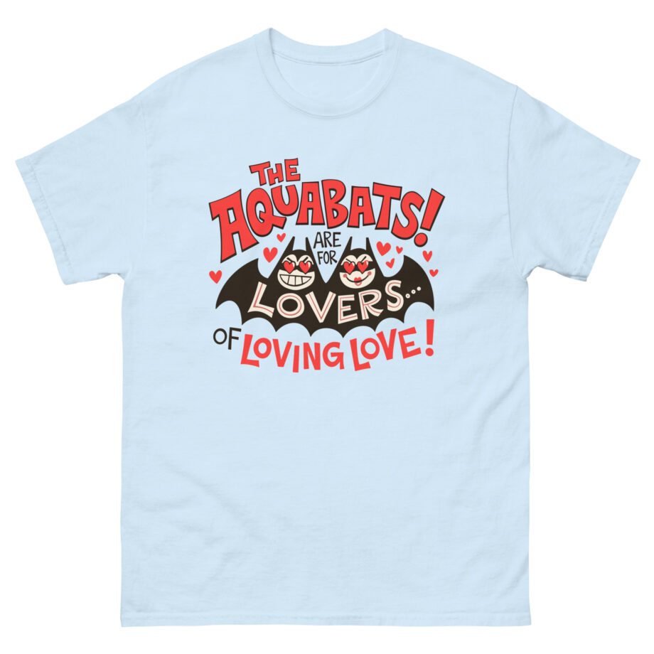 The Aquabats Are for Lovers...of Loving Love! Unisex classic tee