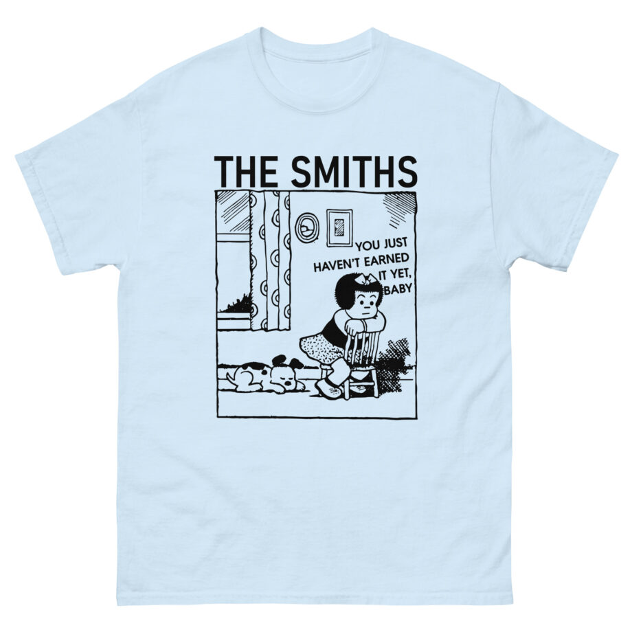 The Smiths You Just Haven't Earned It Yet Unisex classic tee