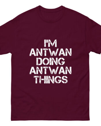 I'm Antwan Doing Antwan Things Unisex classic tee