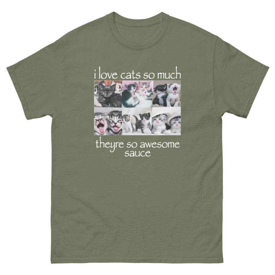 Osamason I Love Cats So Much Theyre So Awesome Sauce Unisex classic tee