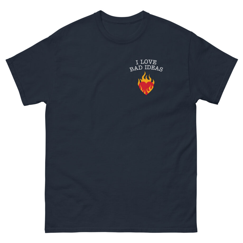 I Love Bad Ideas Unisex classic tee