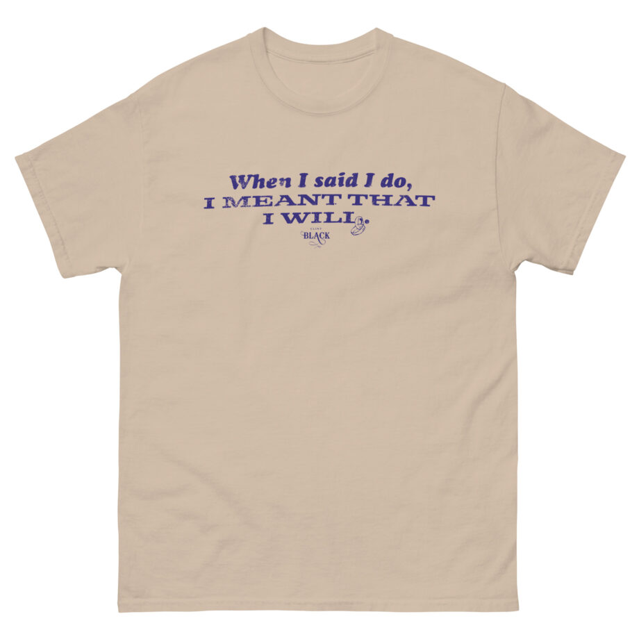 Clint Black When I Said I Do Unisex classic tee