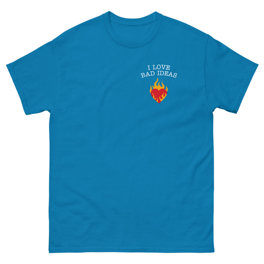 I Love Bad Ideas Unisex classic tee
