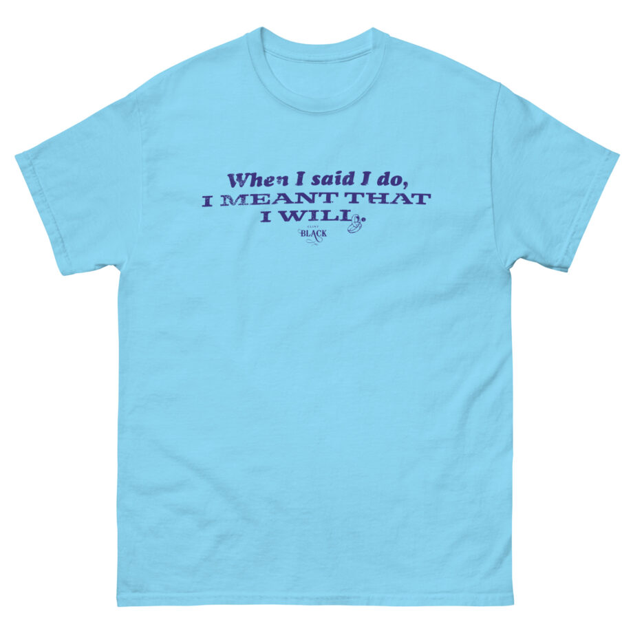 Clint Black When I Said I Do Unisex classic tee
