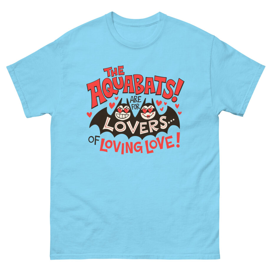 The Aquabats Are for Lovers...of Loving Love! Unisex classic tee