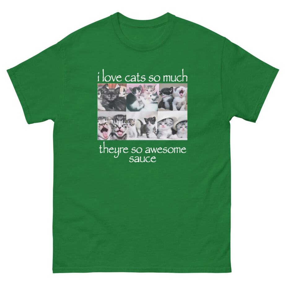 Osamason I Love Cats So Much Theyre So Awesome Sauce Unisex classic tee