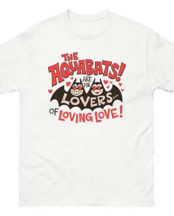 The Aquabats Are for Lovers...of Loving Love! Unisex classic tee