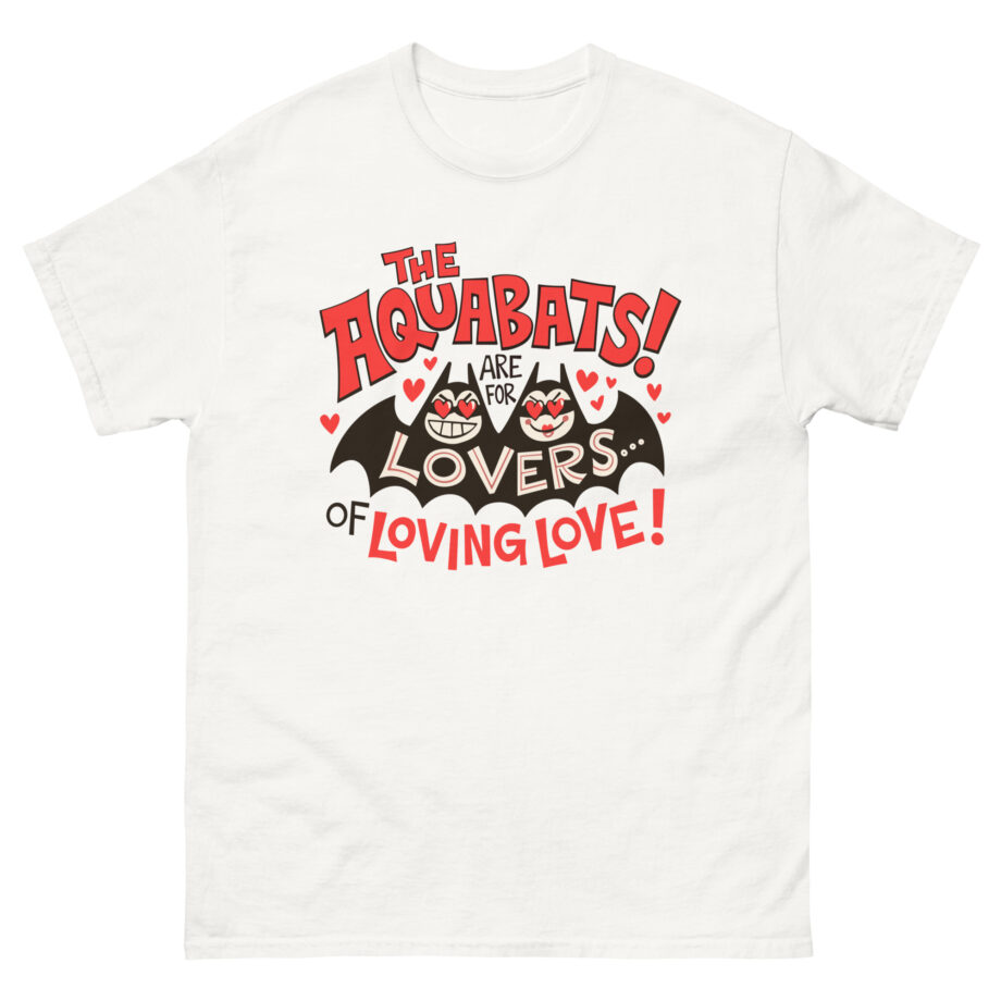 The Aquabats Are for Lovers...of Loving Love! Unisex classic tee