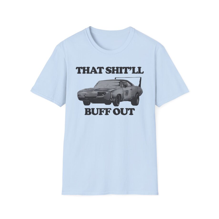 Killer That Shit'll Buff Out Unisex Softstyle T-Shirt