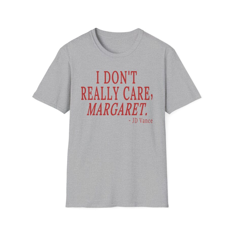 Jd Vance I Don't Really Car  Margaret Unisex Softstyle T-shirt