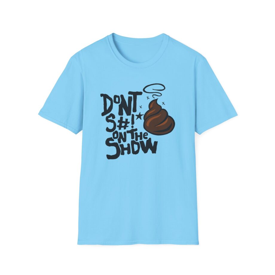 Talkville Don't S#!t on the Show Unisex Softstyle T-shirt
