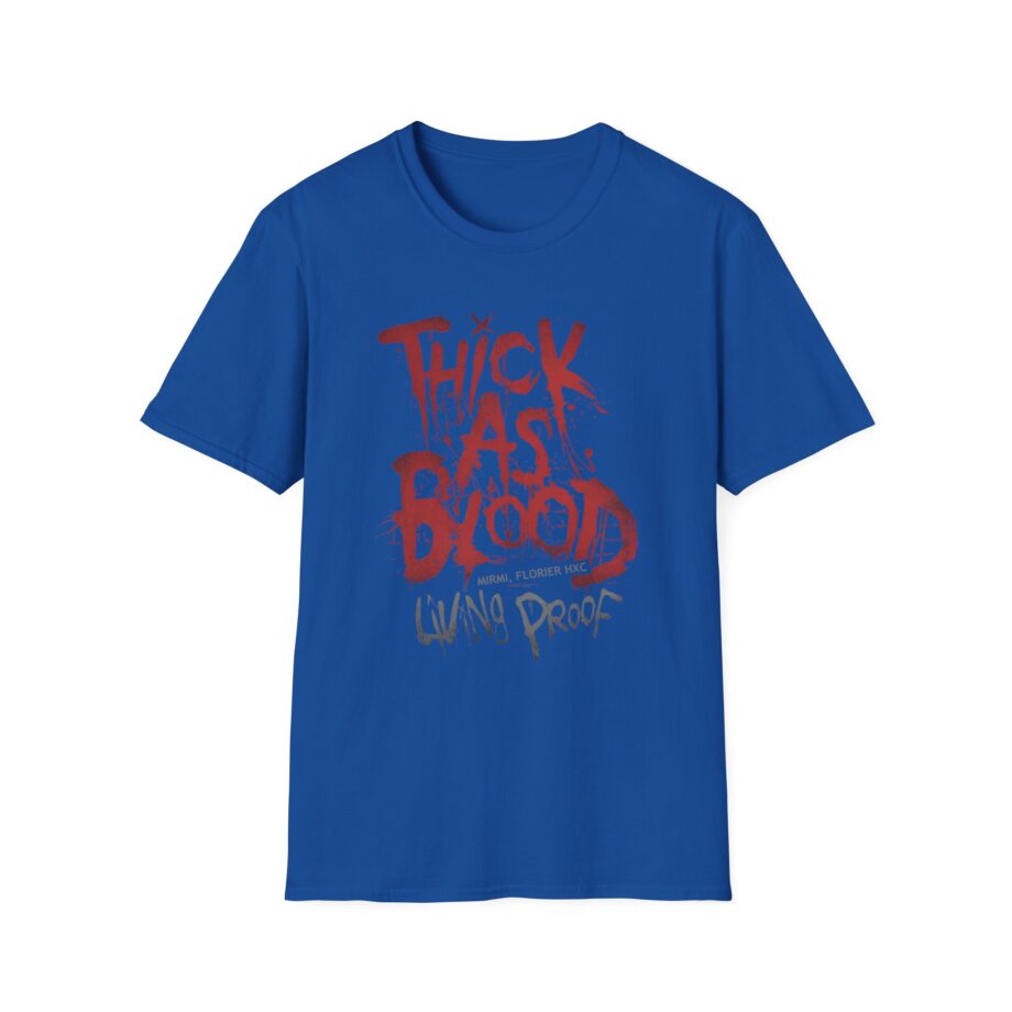 Thick as Blood Living Proof Unisex Softstyle T-Shirt