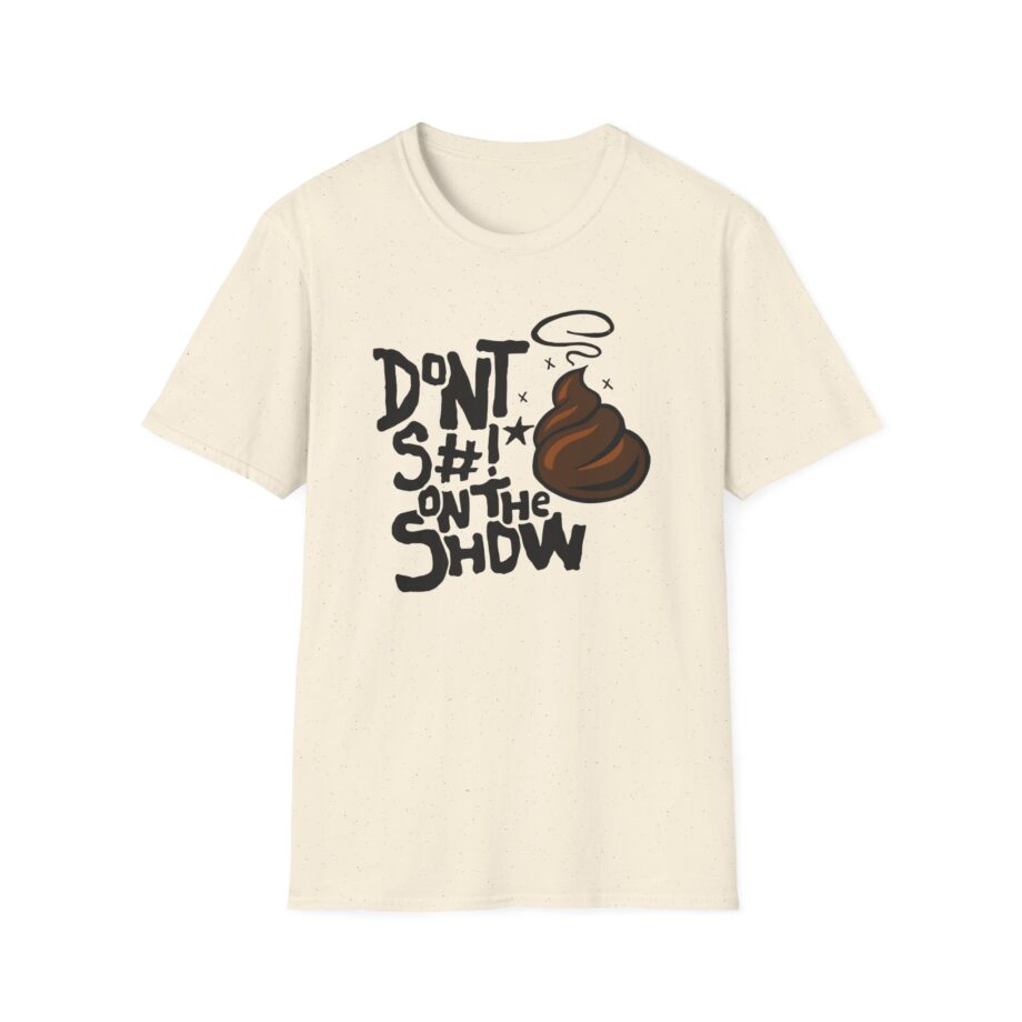 Talkville Don't S#!t on the Show Unisex Softstyle T-shirt