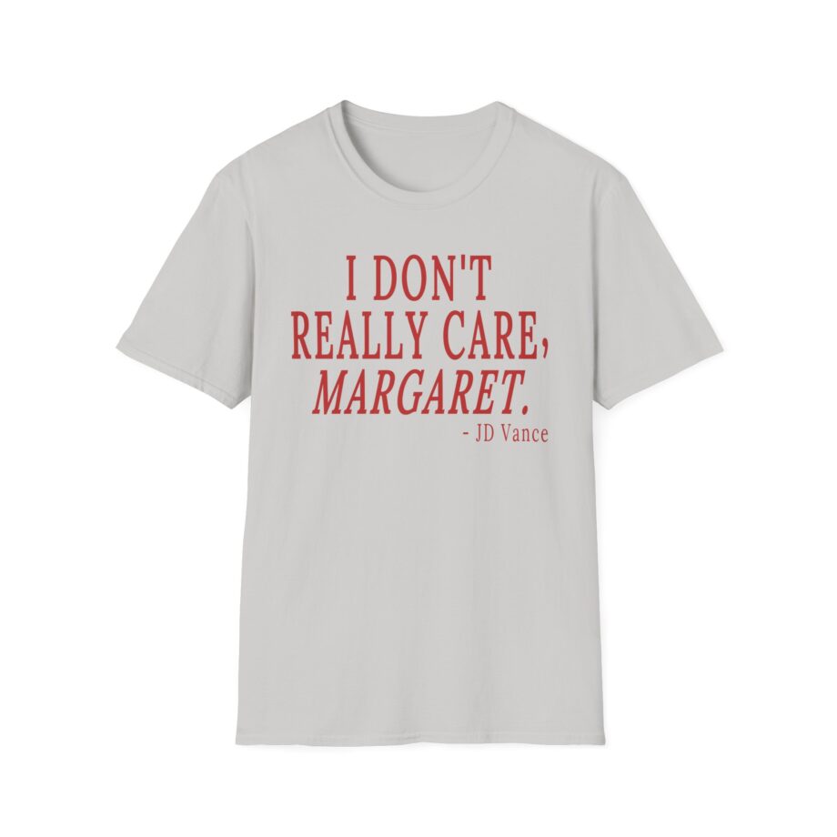 Jd Vance I Don't Really Car  Margaret Unisex Softstyle T-shirt