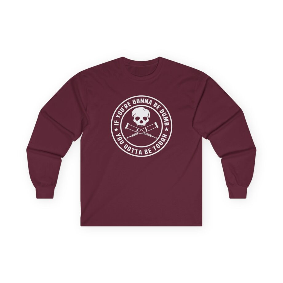 Jackass If You're Gonna Be Dumb You Gotta Be Tough Unisex Ultra Cotton Long Sleeve Tee
