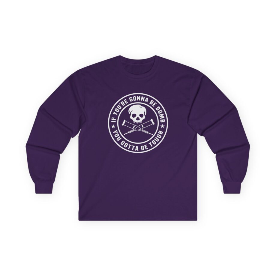 Jackass If You're Gonna Be Dumb You Gotta Be Tough Unisex Ultra Cotton Long Sleeve Tee