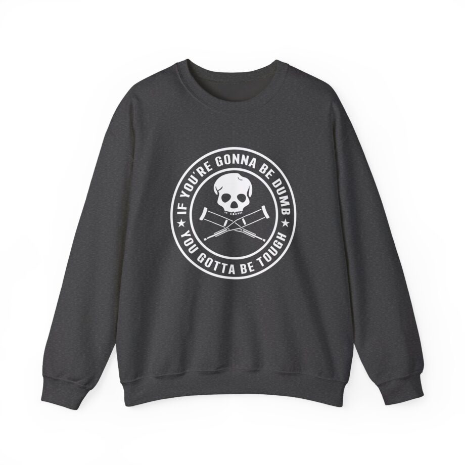 Jackass If You're Gonna Be Dumb You Gotta Be Tough Unisex Heavy Blend™ Crewneck Sweatshirt
