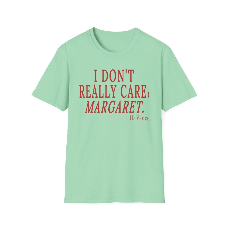 Jd Vance I Don't Really Car  Margaret Unisex Softstyle T-shirt