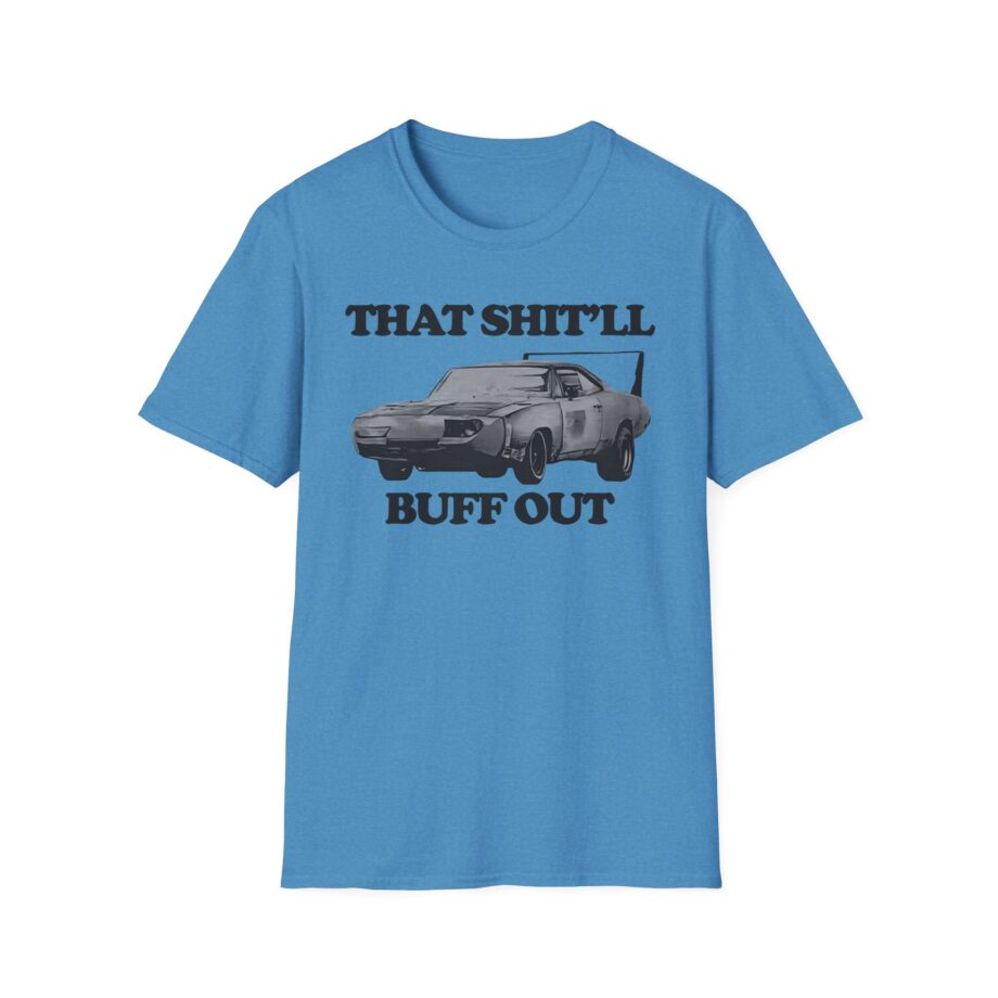 Killer That Shit'll Buff Out Unisex Softstyle T-Shirt