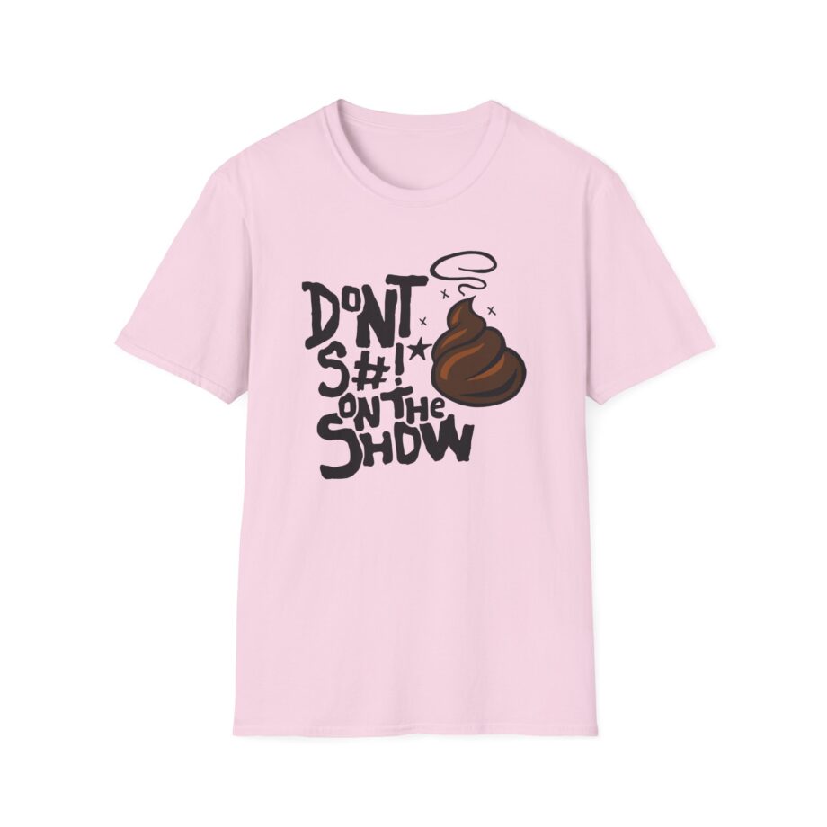Talkville Don't S#!t on the Show Unisex Softstyle T-shirt