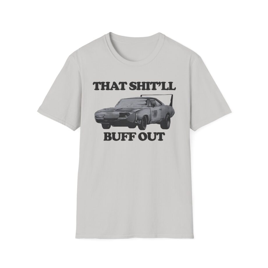 Killer That Shit'll Buff Out Unisex Softstyle T-Shirt