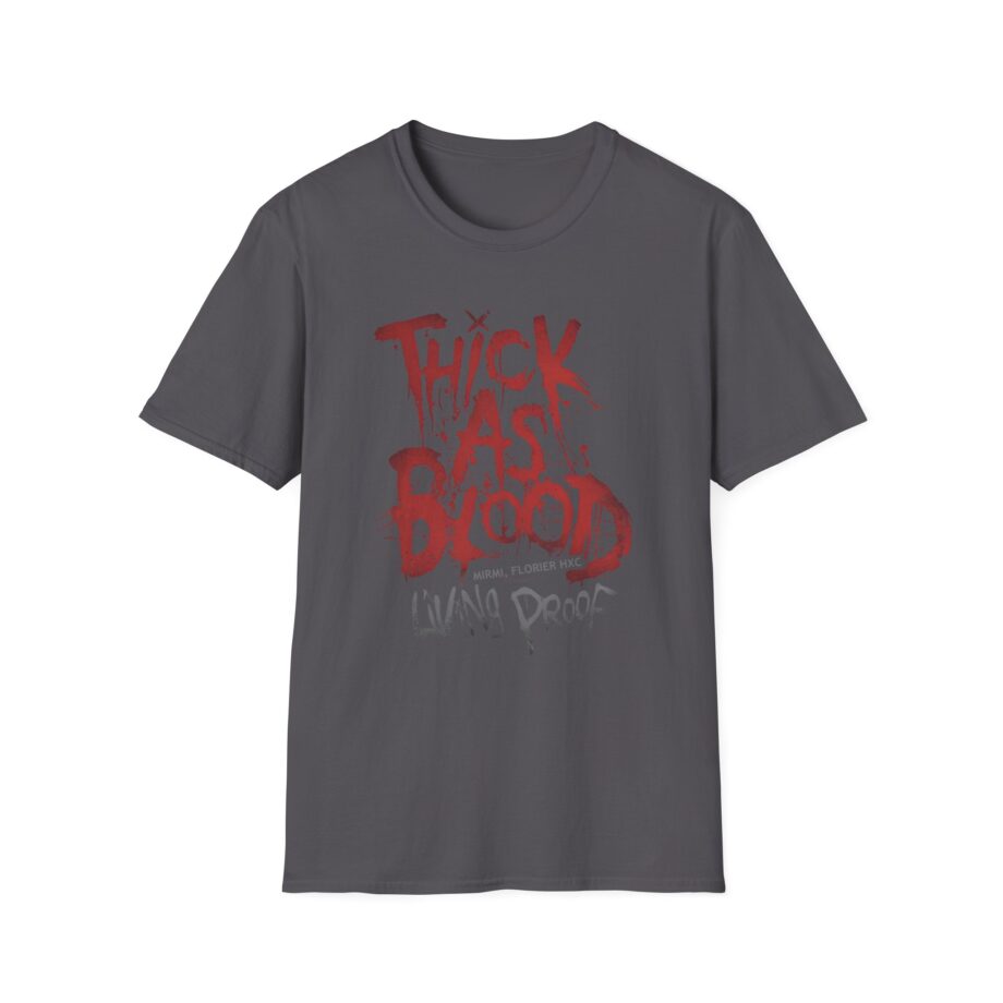 Thick as Blood Living Proof Unisex Softstyle T-Shirt