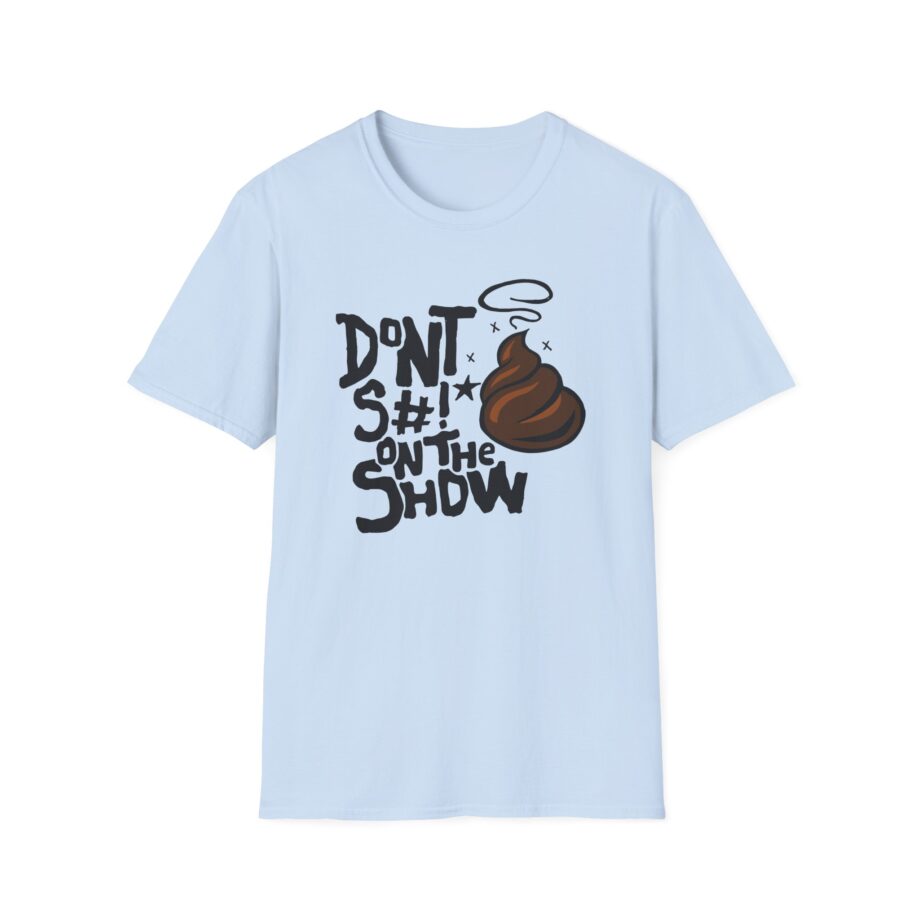 Talkville Don't S#!t on the Show Unisex Softstyle T-shirt