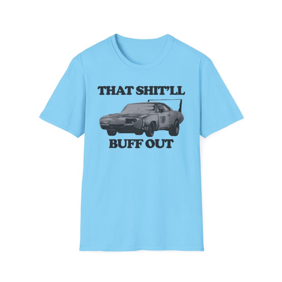 Killer That Shit'll Buff Out Unisex Softstyle T-Shirt