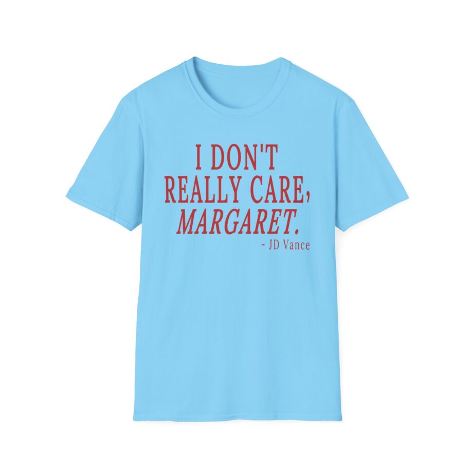 Jd Vance I Don't Really Car  Margaret Unisex Softstyle T-shirt