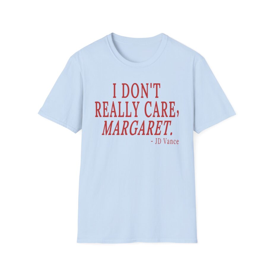 Jd Vance I Don't Really Car  Margaret Unisex Softstyle T-shirt