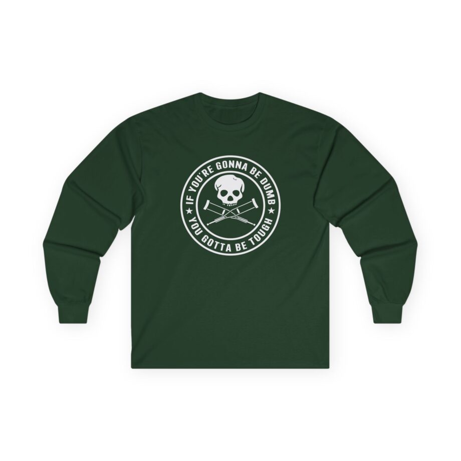 Jackass If You're Gonna Be Dumb You Gotta Be Tough Unisex Ultra Cotton Long Sleeve Tee