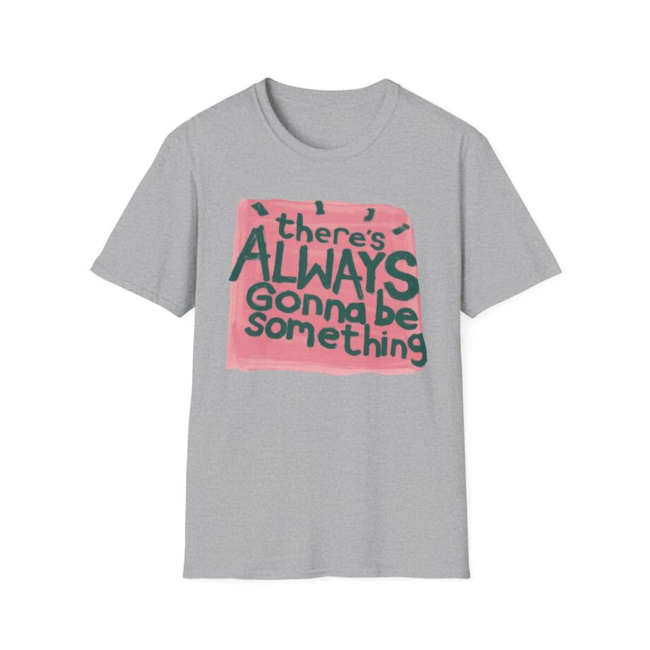 Stereophonics There's Always Gonna Be Something Unisex Softstyle T-shirt