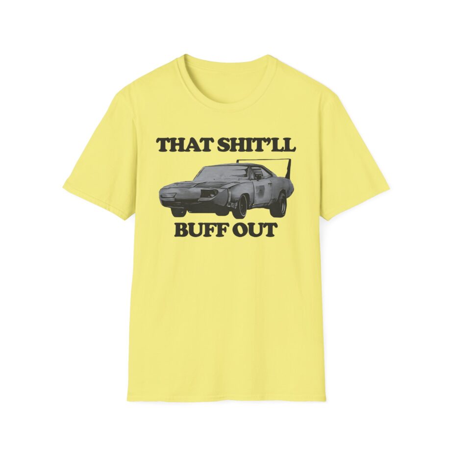 Killer That Shit'll Buff Out Unisex Softstyle T-Shirt