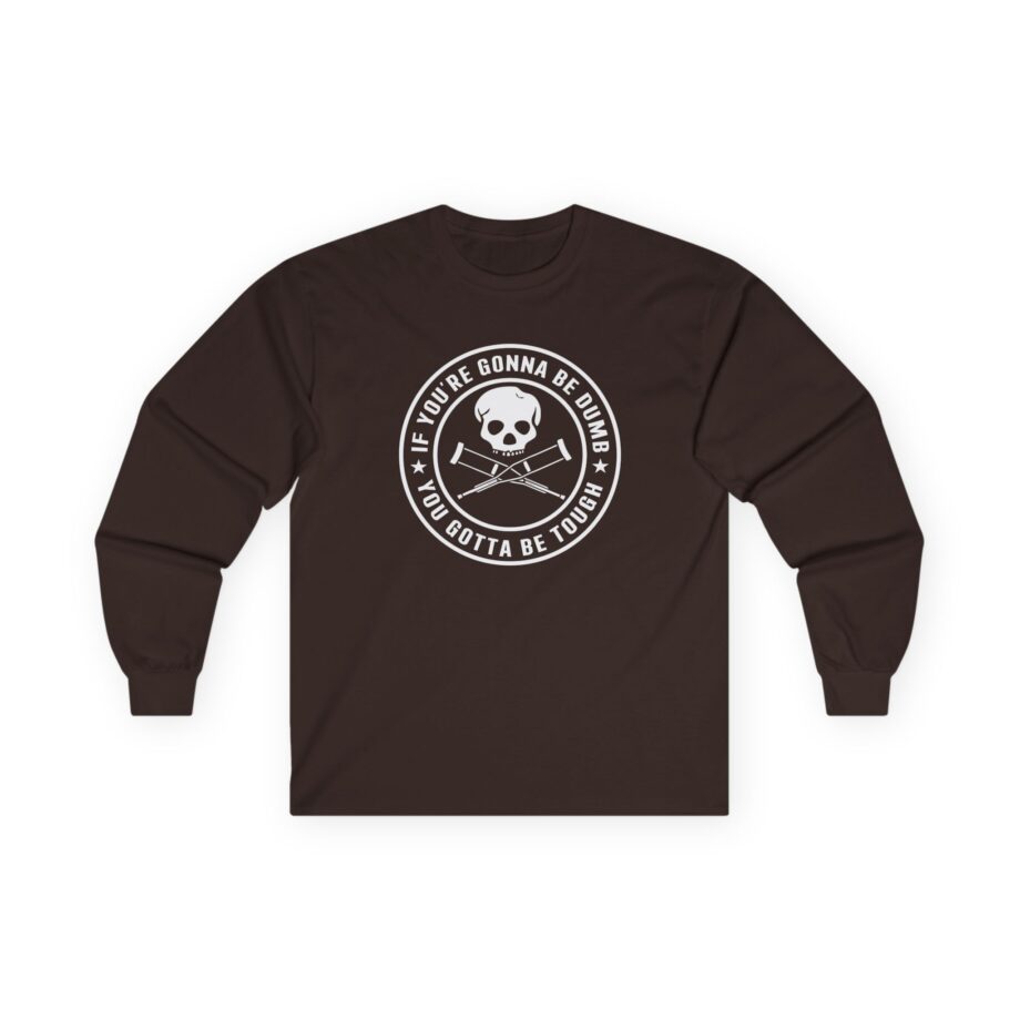 Jackass If You're Gonna Be Dumb You Gotta Be Tough Unisex Ultra Cotton Long Sleeve Tee
