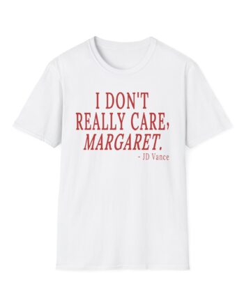 Jd Vance I Don't Really Car  Margaret Unisex Softstyle T-shirt