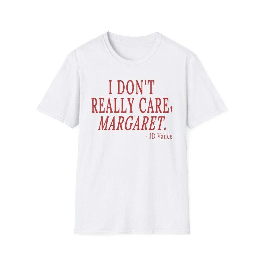 Jd Vance I Don't Really Car  Margaret Unisex Softstyle T-shirt