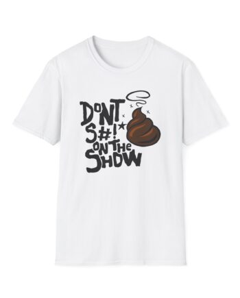 Talkville Don't S#!t on the Show Unisex Softstyle T-shirt